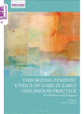 海外直订Theorizing Feminist Ethics of Care in Early Childhood Practice: Possibilities an 幼儿实践中的女性主义关怀伦理理