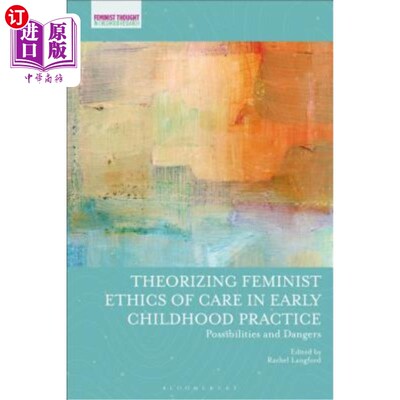 海外直订Theorizing Feminist Ethics of Care in Early Childhood Practice: Possibilities an 幼儿实践中的女性主义关怀伦理理