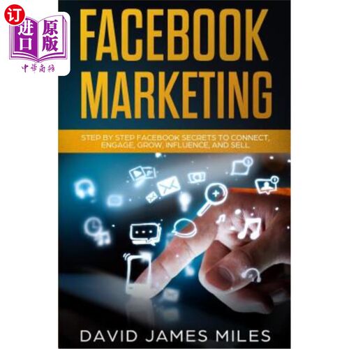 海外直订Facebook Marketing: Step by Step Facebook Secrets to Connect, Engage, Grow, Infl Facebook营销