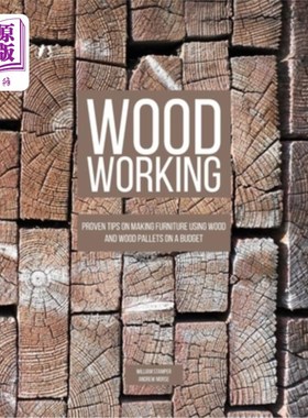 海外直订Woodworking: Proven Tips On Making Furniture Using Wood and Wood Pallets on a Bu 木工：在预算内使用木材和木