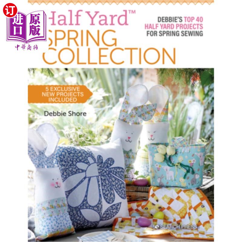 海外直订Half Yard(tm) Spring Collection: Debbies Top 40 Half Yard Projects for Spring Se 半码(tm)春季系列