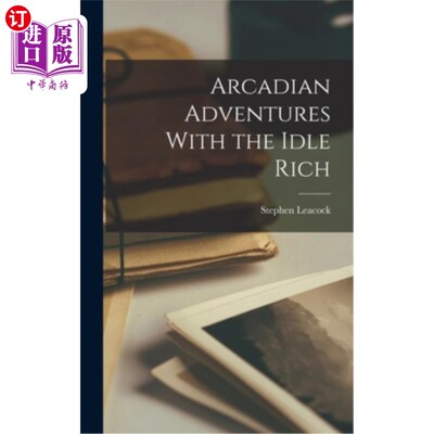海外直订Arcadian Adventures With the Idle Rich 阿卡迪亚冒险与闲散的富人