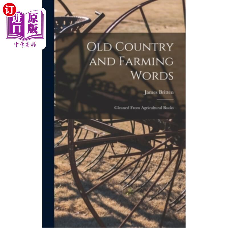 海外直订Old Country and Farming Words: Gleaned From Agricultural Books 古老的乡村与农业词汇:来自农业书籍