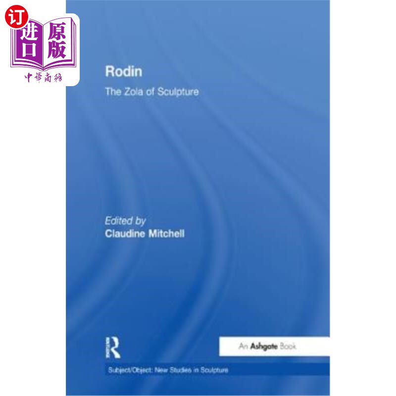 海外直订Rodin: The Zola of Sculpture 罗丹:雕塑界的左拉