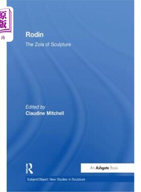 海外直订Rodin: The Zola of Sculpture 罗丹:雕塑界的左拉