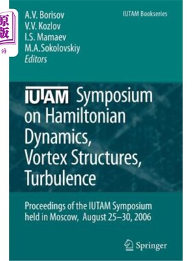 海外直订Iutam Symposium on Hamiltonian Dynamics, Vortex Structures, Turbulence: Proceedi 2006年8月25日至30日在