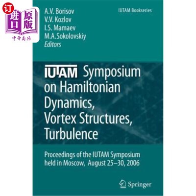 海外直订Iutam Symposium on Hamiltonian Dynamics, Vortex Structures, Turbulence: Proceedi 2006年8月25日至30日在
