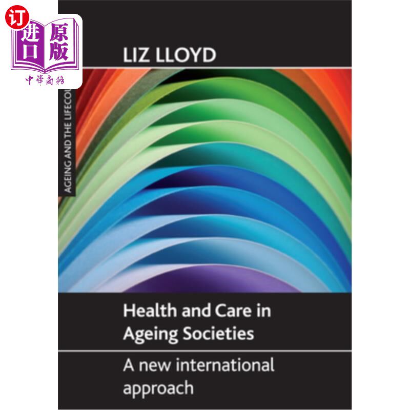 海外直订Health and Care in Ageing Societies: A New International Approach 老龄化社会的保健和护理:一种新的国际方法