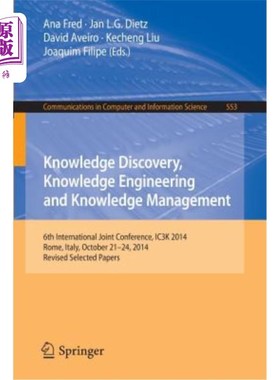 海外直订Knowledge Discovery, Knowledge Engineering and Knowledge Management: 6th Interna 知识发现、知识工程和知识管