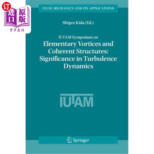 海外直订Iutam Symposium on Elementary Vortices and Coherent Structures: Significance in  基本涡旋和相干结构的Iutam