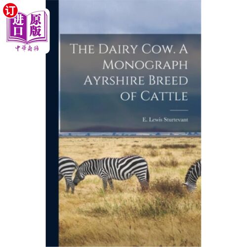 海外直订The Dairy Cow. A Monograph Ayrshire Breed of Cattle 奶牛。艾尔郡牛品种专著