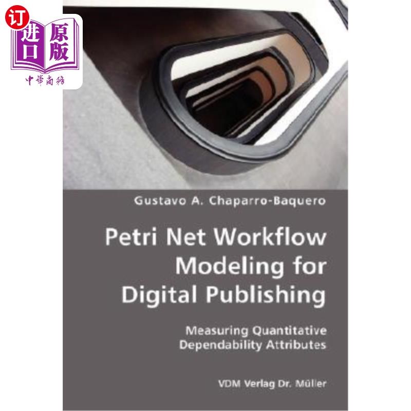 海外直订Petri Net Workflow Modeling for Digital Publishing- Measuring Quantitative Depen 数字出版的Petri网工作流模