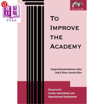 海外直订To Improve the Academy: Resources for Faculty, Instructional, and Organizational 改善学院：教师、教学和组织发展