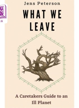 海外直订What We Leave: A Caretaker's Guide to an Ill Planet 我们留下的：一个不健康星球的守护者指南