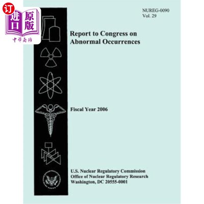 海外直订Report to Congress on Abnormal Occurrences: Fiscal Year 2006 向国会报告异常事件:2006财政年度