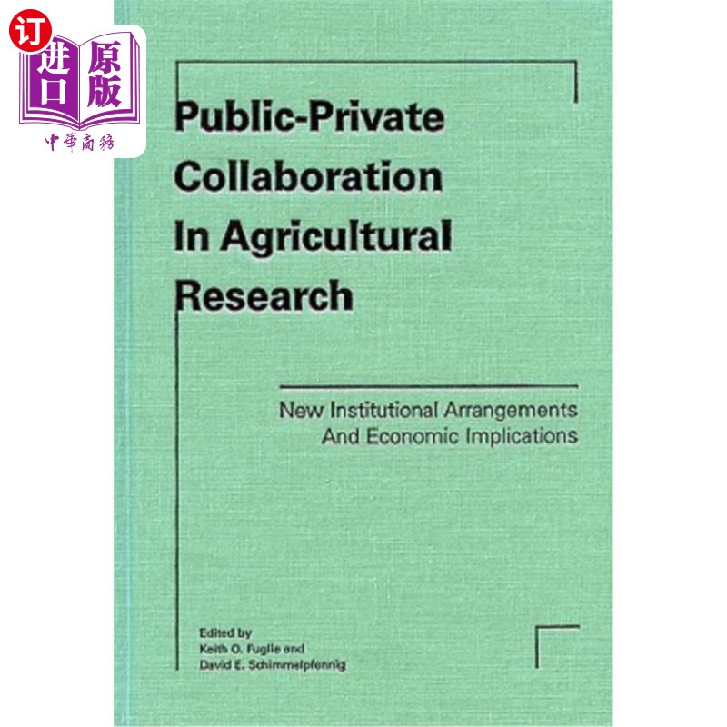 海外直订Public-Private Collaboration in Agricultural Research: New Institutional Arrange 农业研究中的公私合作:新的