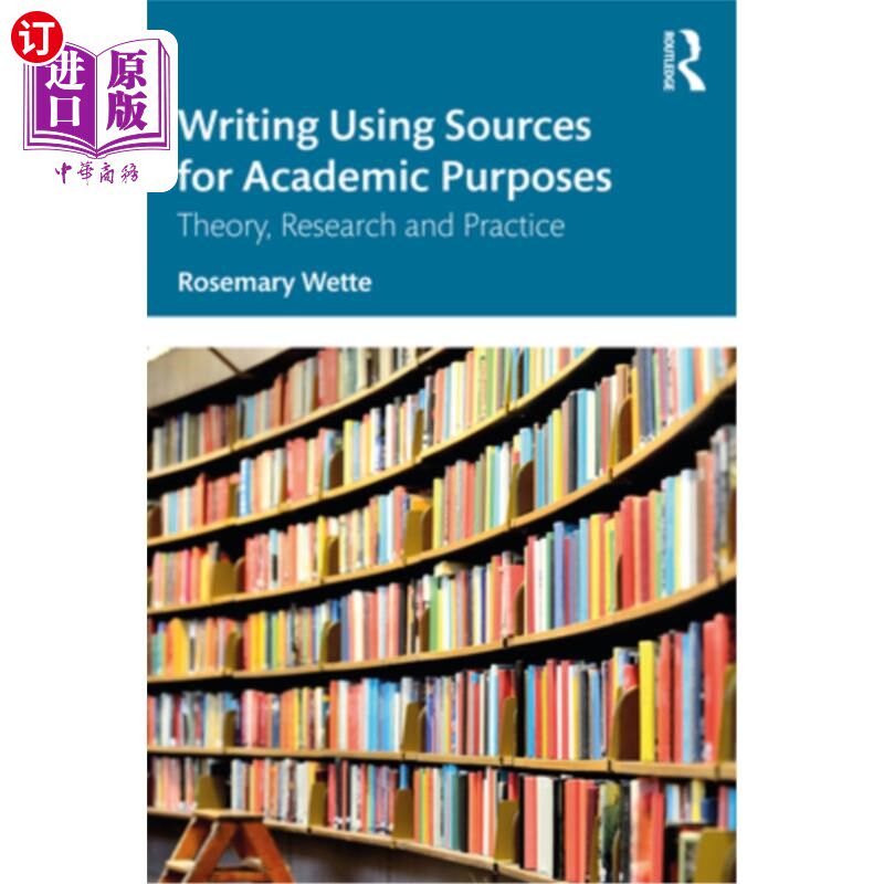 海外直订Writing Using Sources for Academic Purposes: Theory, Research and Practice 学术写作:理论、研究和实践