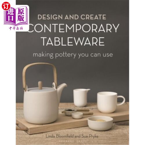 海外直订Design and Create Contemporary Tableware: Making Pottery You Can Use 设计和创造当代餐具:制作你可以使用的陶