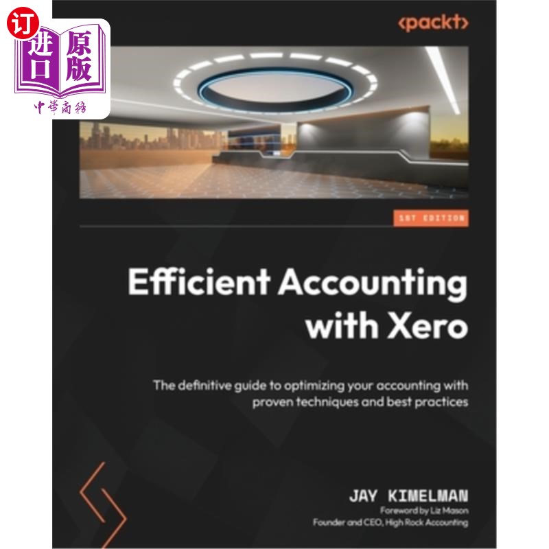 海外直订Efficient Accounting with Xero: The definitive guide to optimizing your accounti 高效会计与Xero:优化您的会