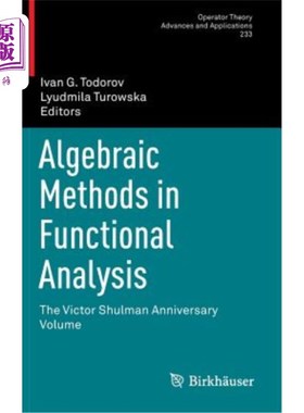 海外直订Algebraic Methods in Functional Analysis: The Victor Shulman Anniversary Volume 泛函分析中的代数方法:维克多