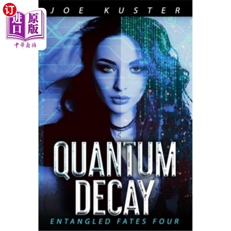 海外直订Quantum Decay: A Near-Future CyberPunk Thriller 量子衰变:一部近未来的赛博朋克惊悚片