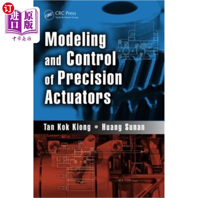 海外直订Modeling and Control of Precision Actuators 精密执行器的建模与控制