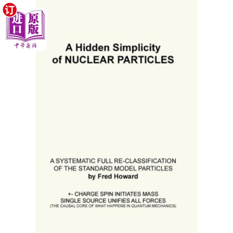 海外直订A Hidden Simplicity of Nuclear Particles: A Systematic Full Re-Classification of 核粒子的隐藏的简单性:标准