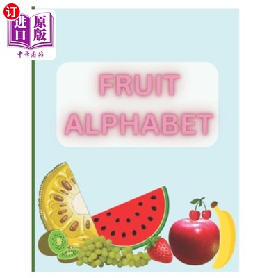 海外直订A to Z: Fruits Around the World: An Alphabetical Journey Through Nature's Sweete 从A到Z：世界各地的水果：按