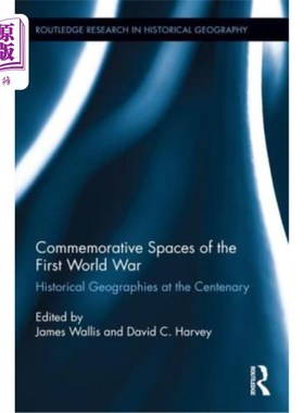 海外直订Commemorative Spaces of the First World War: Historical Geographies at the Cente 第一次世界大战的纪念空间: