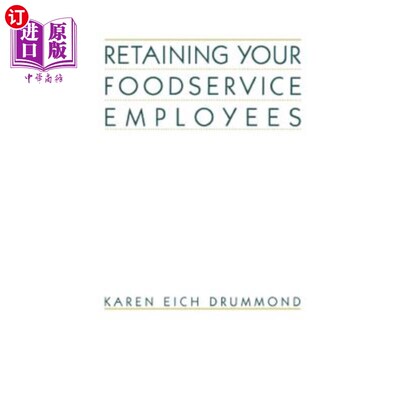 海外直订Retaining Your Foodservice Employees: 40 Ways to Better Employee Relations 留住餐饮服务员工