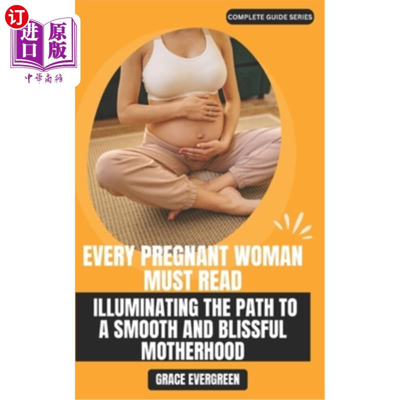 海外直订Every Pregnant Woman Must Read: Illuminating the Path to a Smooth and Blissful M 每个孕妇必读：照亮通往顺利