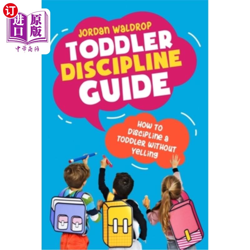 海外直订Toddler Discipline Guide: How to Discipline a Toddler without Yelling 幼儿训练指南：如何训练幼儿而不大叫