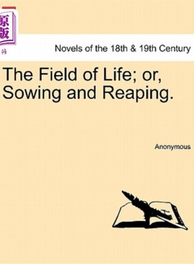 海外直订The Field of Life; Or, Sowing and Reaping. 生活的领域；或者，播种和收获。