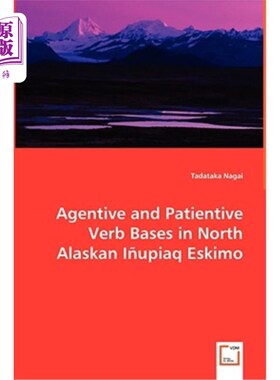海外直订Agentive and Patientive Verb Bases in North Alaskan Inupiaq Eskimo 北阿拉斯加因纽皮亚克爱斯基摩语中的施事动