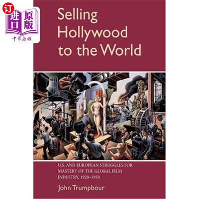 海外直订Selling Hollywood to the World: Us and European Struggles for Mastery of the Glo 《向世界推销好莱坞:美国和