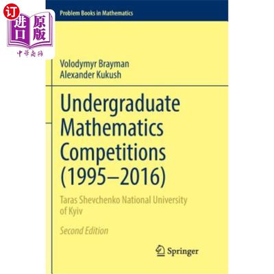 海外直订Undergraduate Mathematics Competitions (1995-2016): Taras Shevchenko National Un 本科数学竞赛（1995-201