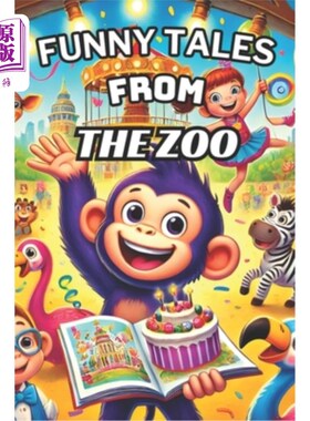 海外直订Funny Tales From The Zoo: The Comical Chronicles Of The Animal Crew 动物园的趣事：动物团队的喜剧编年史