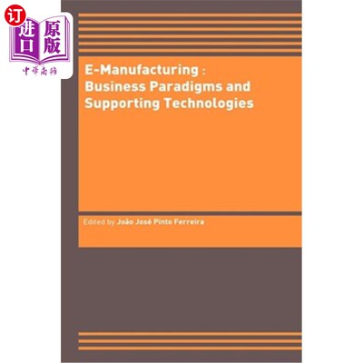 海外直订E-Manufacturing: Business Paradigms and Supporting Technologies: 18th Internatio 电子制造：商业模式和支持技