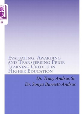 海外直订Evaluating, Awarding and Transferring Prior Learning Credits in Higher Education 高等教育先修学分的评估、奖