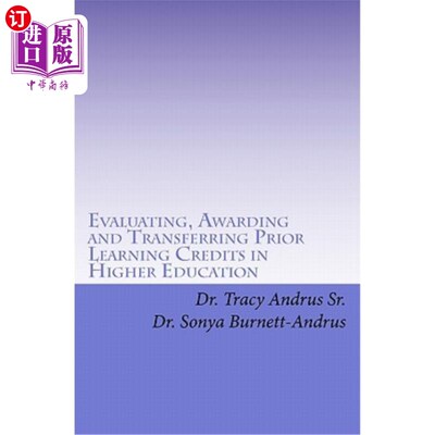 海外直订Evaluating, Awarding and Transferring Prior Learning Credits in Higher Education 高等教育先修学分的评估、奖