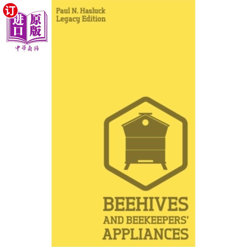 海外直订Beehives And Bee Keepers' Appliances (Legacy Edition): A Practical Manual For Ha 蜂箱和养蜂人用具(传统版)