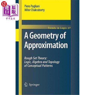 海外直订A Geometry of Approximation: Rough Set Theory: Logic, Algebra and Topology of Co 近似几何:粗糙集理论:概念模