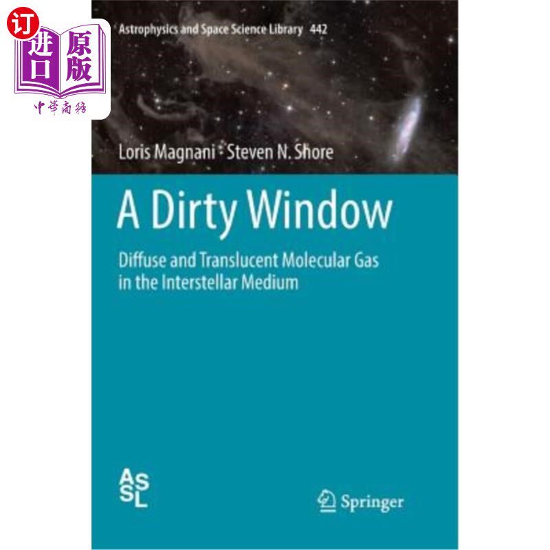 海外直订A Dirty Window: Diffuse and Translucent Molecular Gas in the Interstellar Medium 肮脏的窗口：星际介质中扩散
