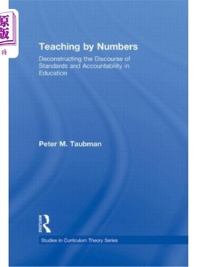 海外直订Teaching by Numbers: Deconstructing the Discourse of Standards and Accountabilit 数字教学:解构教育中的标准