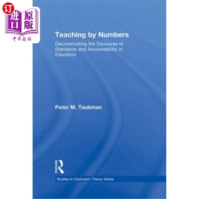 海外直订Teaching by Numbers: Deconstructing the Discourse of Standards and Accountabilit 数字教学:解构教育中的标准