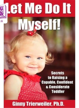 海外直订Let Me Do It Myself: Secrets to Raising a Capable, Confident & Considerate Toddl 让我自己做:培养一个有能力