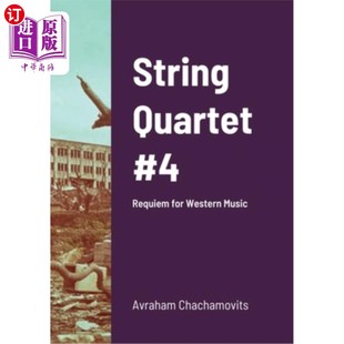 海外直订String Quartet #4: Requiem for Western Music 第四弦乐四重奏:西方音乐安魂曲