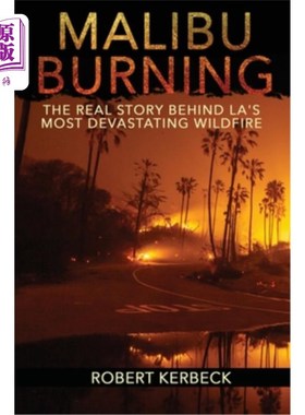 海外直订Malibu Burning: The Real Story Behind LA's Most Devastating Wildfire 马里布大火:洛杉矶最具毁灭性的野火背后