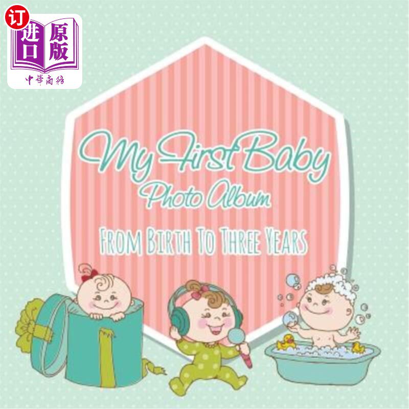 海外直订My First Baby Photo Album: From Birth to Three Years 我的第一张婴儿相册：从出生到三年