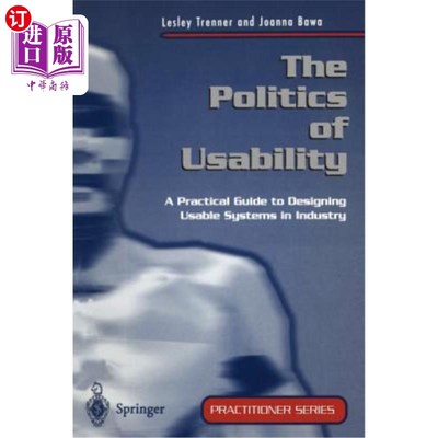海外直订The Politics of Usability: A Practical Guide to Designing Usable Systems in Indu 政治可用性：工业中设计可用系统